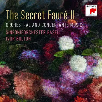 The Secret Fauré II (Orchestral And Concertante Music)