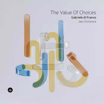 Gabriele Di Franco: Value Of Choices