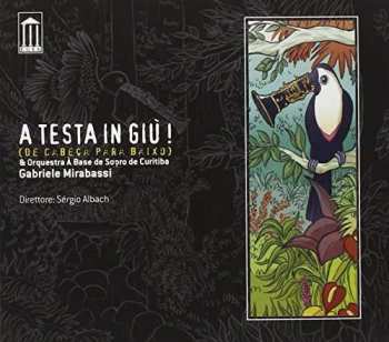 Album Gabriele Mirabassi: A Testa In Giù ! (De Cabeça Para Baixo)