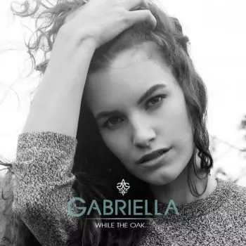 Gabriella Laberge: While The Oak...