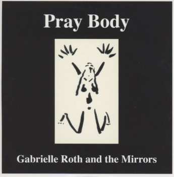 Album Gabrielle Roth & The Mirrors: Pray Body