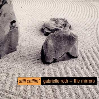 CD Gabrielle Roth & The Mirrors: Still Chillin' DIGI