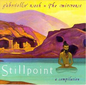 Album Gabrielle Roth & The Mirrors: Stillpoint A Compilation