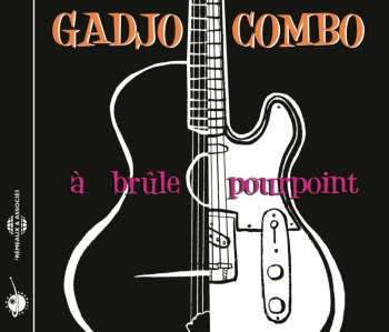 Album Gadjo Combo: À Brûle Pourpoint