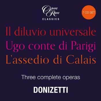 7CD/Doos Gaetano Donizetti: Il Diluvio Universale / Ugo Conte Di Parigi / L'Assedio Di Calais (Three Complete Operas) LTD