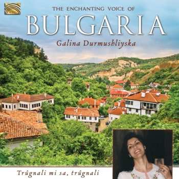 Album Galina Krasteva Durmuchliyska: The Enchanting Voice Of Bulgaria