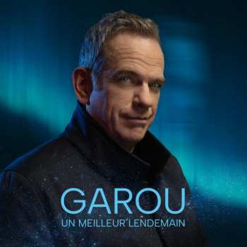 Album Garou: Un Meilleur Lendemain
