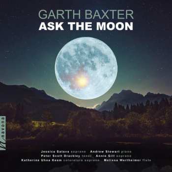 Album Garth Baxter: Ask The Moon: Works For Voice And Piano