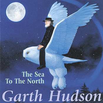 Album Garth Hudson: The Sea To The North