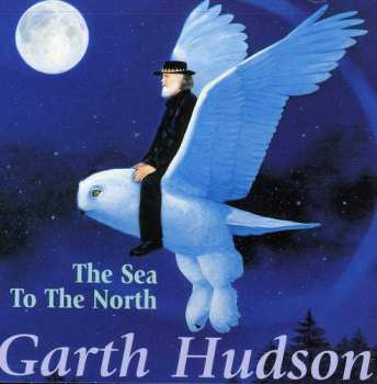 CD Garth Hudson: The Sea To The North