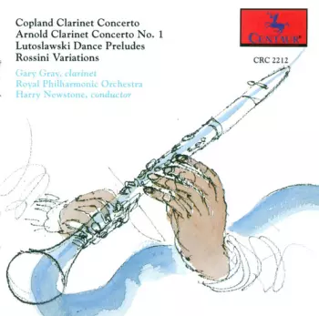 Copland: Clarinet Concerto / Arnold: Clarinet Concerto No. 1 / Lutoslawski Dance Preludes / Rossini Variations