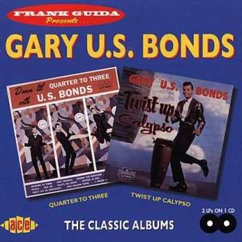 CD Gary U.S. Bonds: Dance 'Til Quarter To Three / Twist Up Calypso