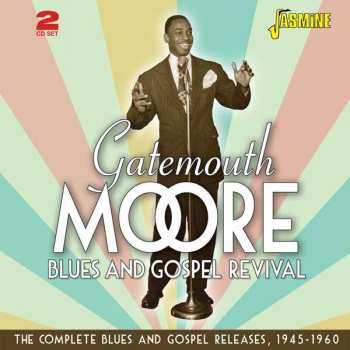 CD Gatemouth Moore: Blues And Gospel Revival - The Complete Blues And Gospel Releases, 1945-1960
