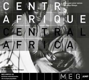 Album Gbáyá: Centrafrique / Central Africa: Musique Pour Sanza En Pays Gbaya / Sanza Music In The Land Of The Gbaya