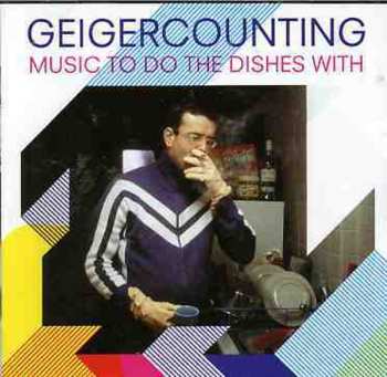 Album Geigercounting: Music To Do The Dishes With