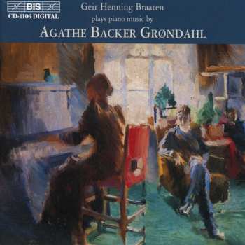 Album Agathe Backer Grøndahl: Geir Henning Braaten Plays Piano Music By Agathe Backer Grøndahl