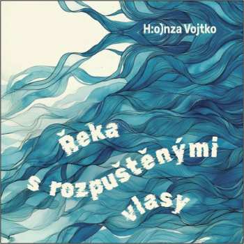 Album Geislerová Ester: Vojtko: Řeka S Rozpuštěnými Vlasy