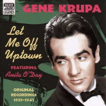 CD Gene Krupa: Let Me Off Uptown / Original Recordings 1939-1945