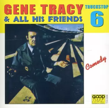 Gene Tracy: Gene Tracy & All His Friends - Truckstop 6