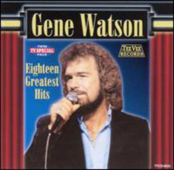 Album Gene Watson: Eighteen Greatest Hits