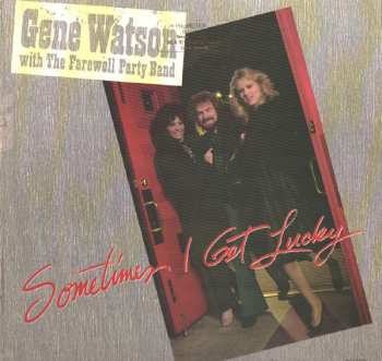 LP Gene Watson: Sometimes I Get Lucky