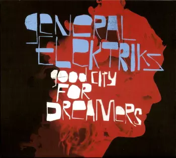 General Elektriks: Good City For Dreamers