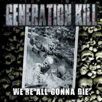 LP Generation Kill: We're All Gonna Die
