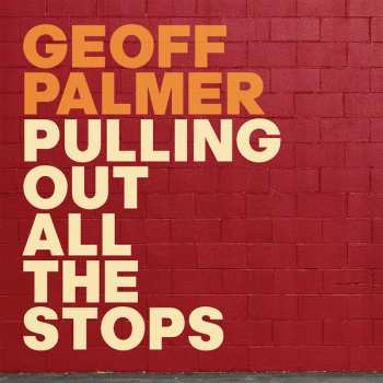 LP Geoff Palmer: Pulling Out All The Stops