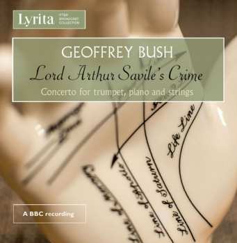 Album Geoffrey Bush: Lord Arthur Savile's Crime / Concerto For Trumpet, Piano And Strings