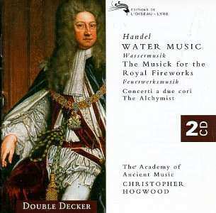 Album Georg Friedrich Händel: Water Music [Wassermusik] / The Musick For The Royal Fireworks [Feuerwerksmusik] / Concerti A Due Cori / The Alchymist