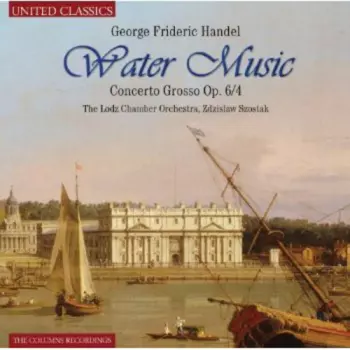 Georg Friedrich Händel: Water Music / Concerto Grosso Op.6