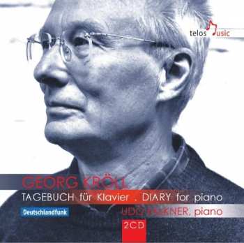 CD Georg Kröll: Tagebuch Für Klavier . Diary For Piano