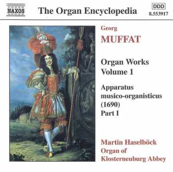 Album Martin Haselböck: Organ Works Volume 1 (Apparatus Musico-Organisticus (1690) Part I)