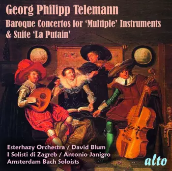 Baroque Concertos For 'Multiple' Instruments & Suite 'La Putain'