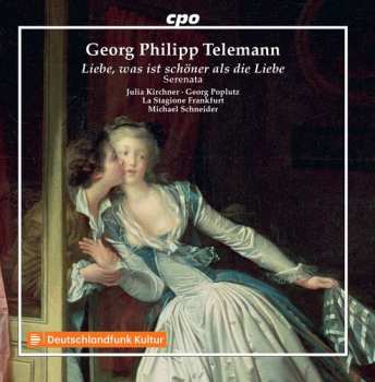 Album Georg Philipp Telemann: Liebe, Was Ist Schöner Als Die Liebe; Serenata