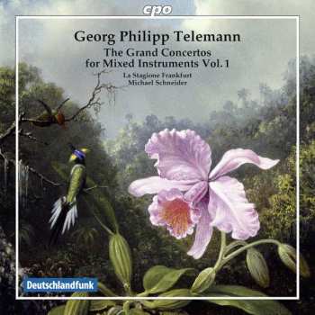 CD Georg Philipp Telemann: The Grand Concertos For Mixed Instruments Vol. 1