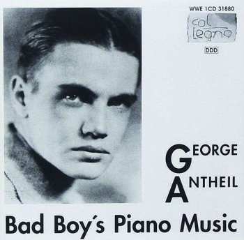 Album George Antheil: Bad Boy's Piano Music