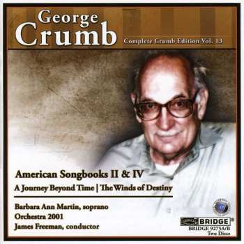 2CD George Crumb: Complete Crumb Edition Vol. 13 (American Songbooks II & IV - A Journey Beyond Time | The Winds Of Destiny)