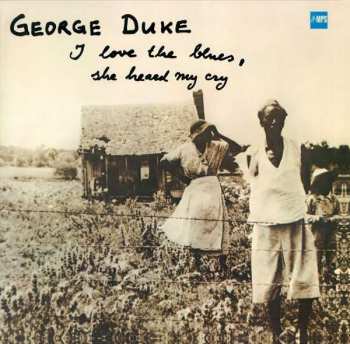 LP George Duke: I Love The Blues, She Heard My Cry