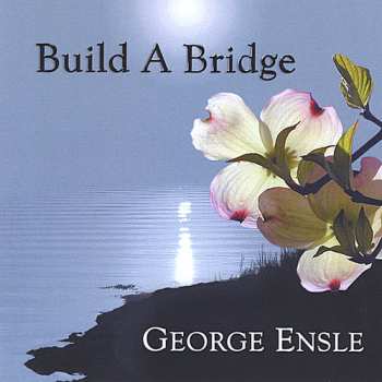 Album George Ensle: Build A Bridge