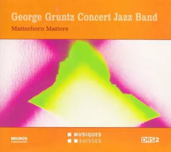 The George Gruntz Concert Jazz Band: Matterhorn Matters