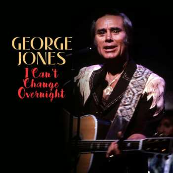 CD George Jones: Can't Change Overnight