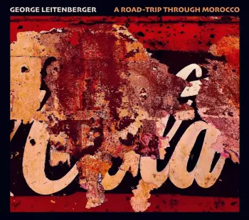George Leitenberger: A Road-Trip Through Morocco