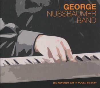 Album George Nussbaumer: Did Anybody Say It Would Be Easy