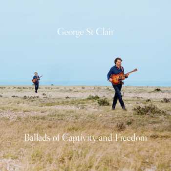 CD George St Clair: Ballads Of Captivity And Freedom