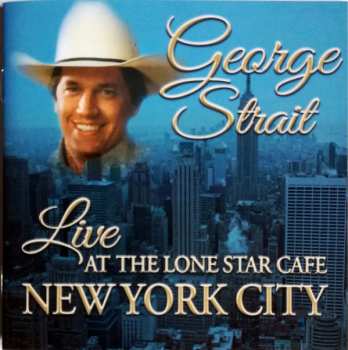 CD George Strait: Live At The Lone Star Cafe, New York City