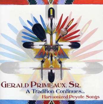 Album Gerald Primeaux, Sr.: A Tradition Continues…