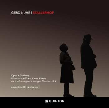 CD Gerd Kühr: Stallerhof (oper In 3 Akten)