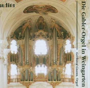 CD Gerhard Gnann: Die Gabler-Orgel In Weingarten