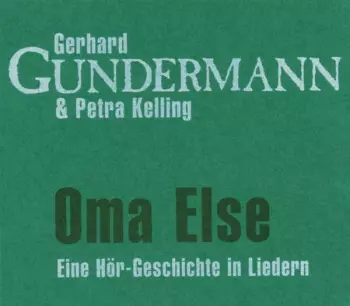 Oma Else - Eine Hör-Geschichte In Liedern